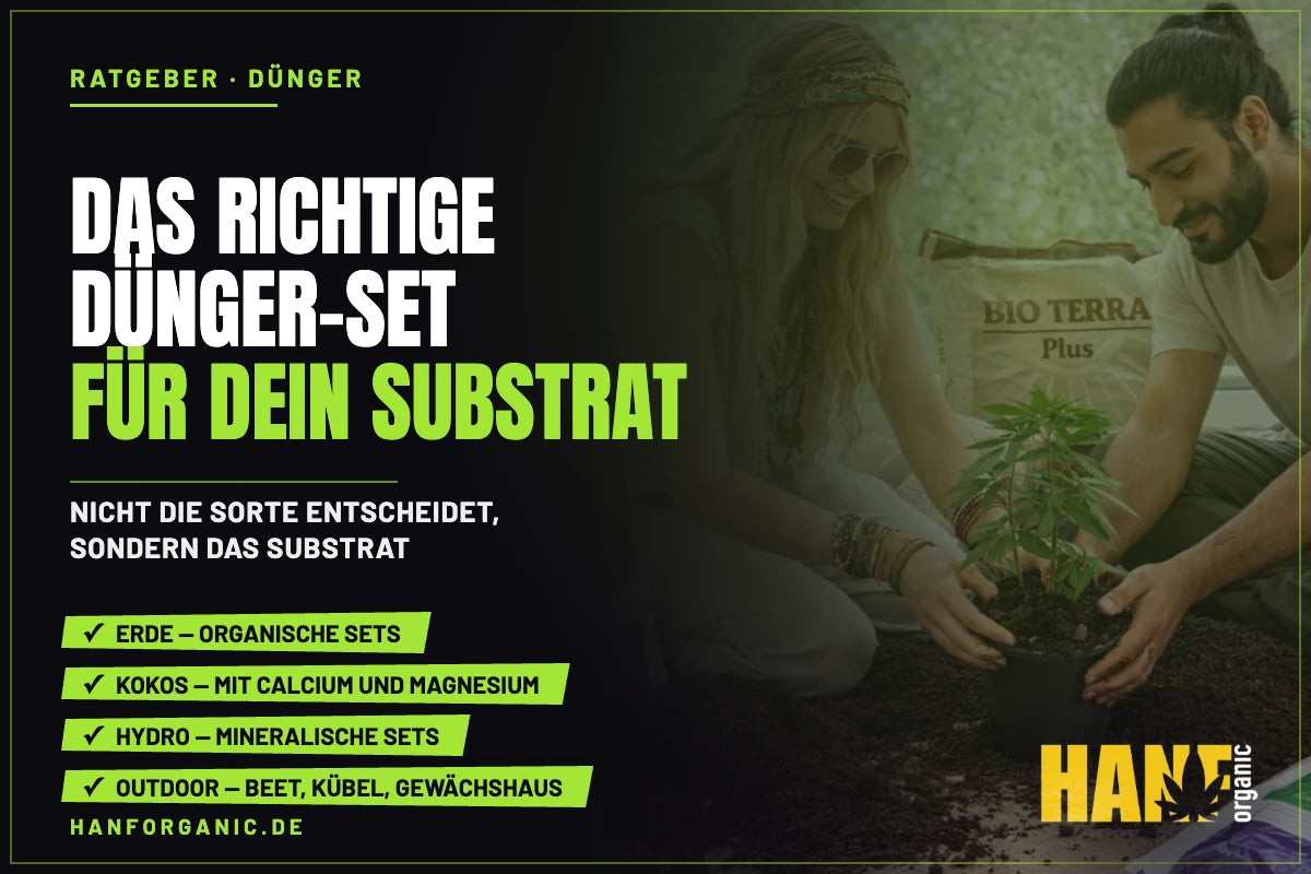 Dünger-Set nach Substrat wählen: Erde, Kokos, Hydro oder Outdoor